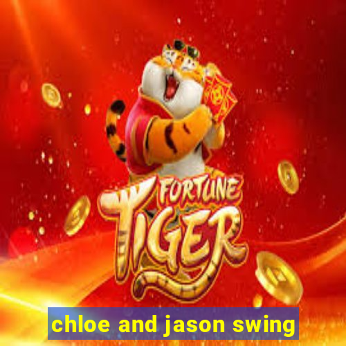 chloe and jason swing