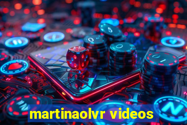 martinaolvr videos