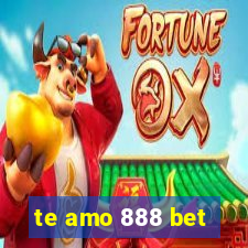 te amo 888 bet