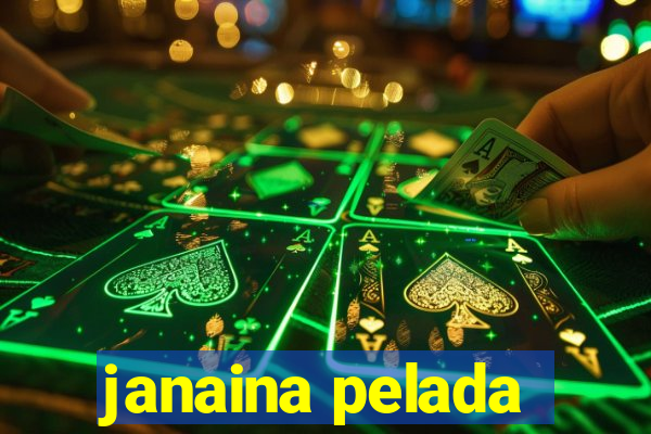 janaina pelada