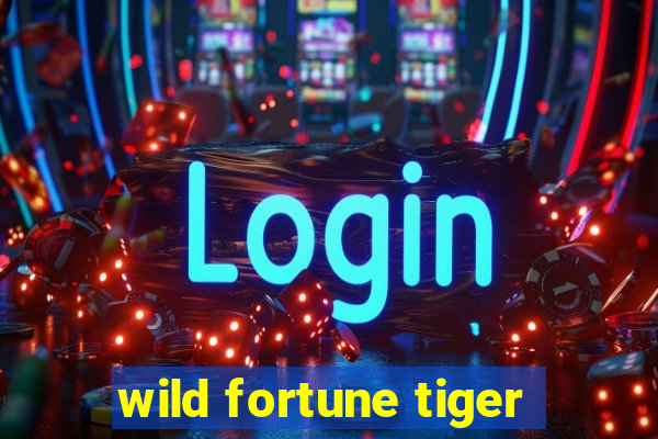 wild fortune tiger