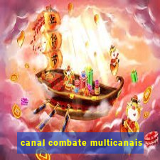 canal combate multicanais