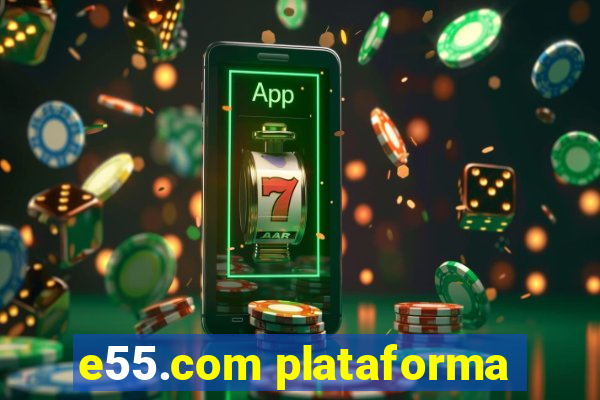 e55.com plataforma