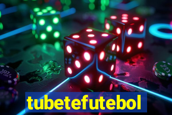 tubetefutebol