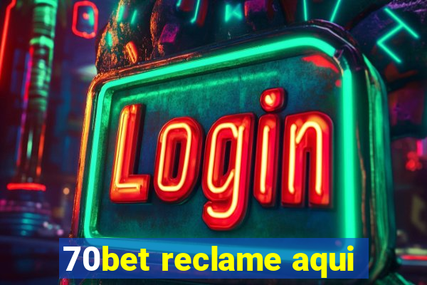 70bet reclame aqui