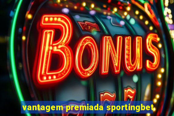 vantagem premiada sportingbet