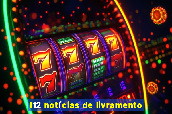 l12 notícias de livramento