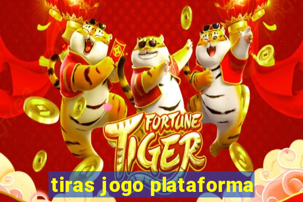 tiras jogo plataforma