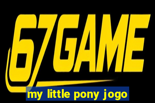 my little pony jogo