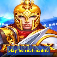 play hd real madrid