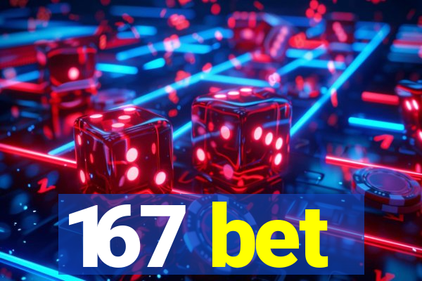 167 bet