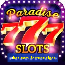 10bet.com-fortune tiger