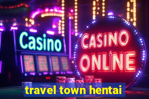 travel town hentai