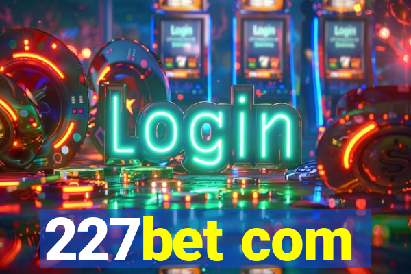 227bet com