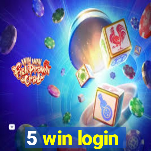 5 win login