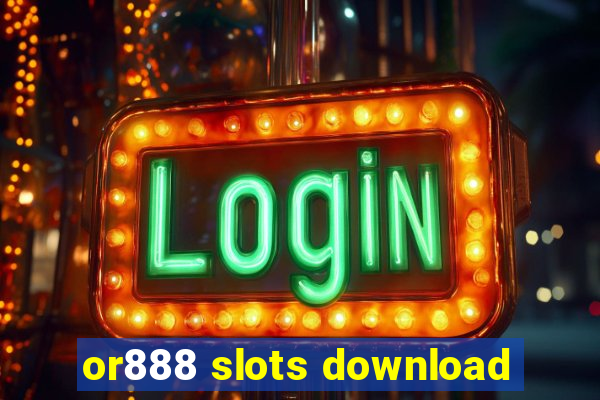 or888 slots download