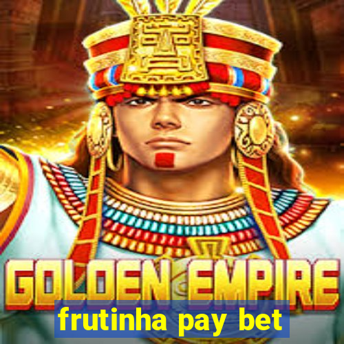 frutinha pay bet