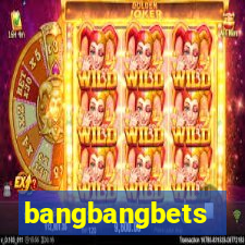 bangbangbets