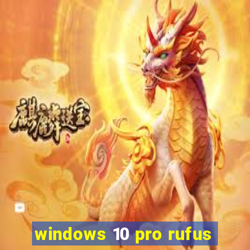 windows 10 pro rufus