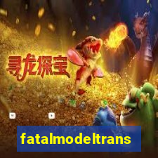 fatalmodeltrans