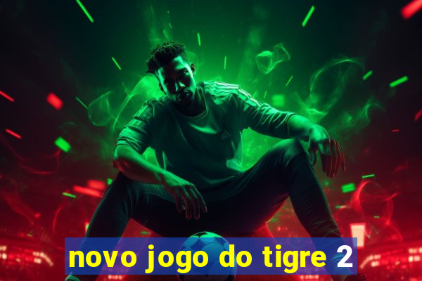 novo jogo do tigre 2