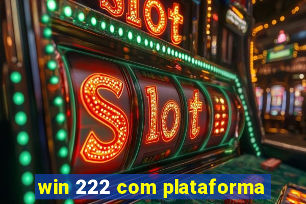 win 222 com plataforma