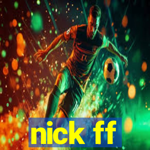 nick ff