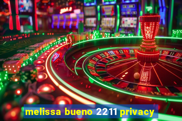 melissa bueno 2211 privacy