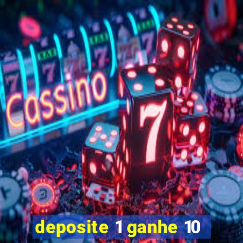 deposite 1 ganhe 10