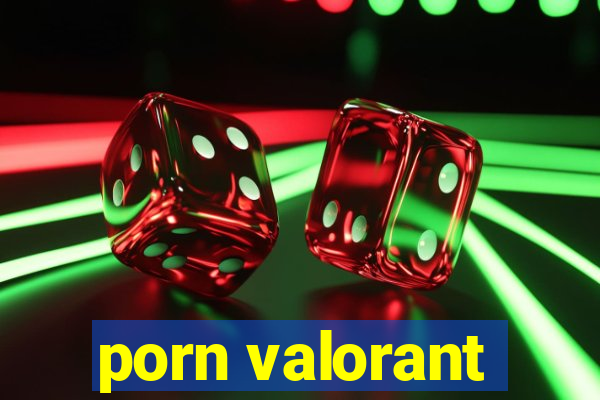 porn valorant