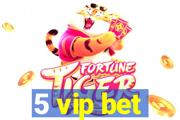 5 vip bet