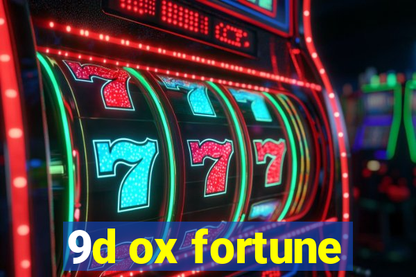 9d ox fortune