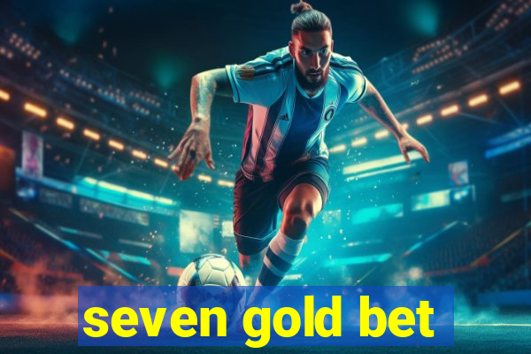 seven gold bet