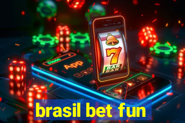 brasil bet fun