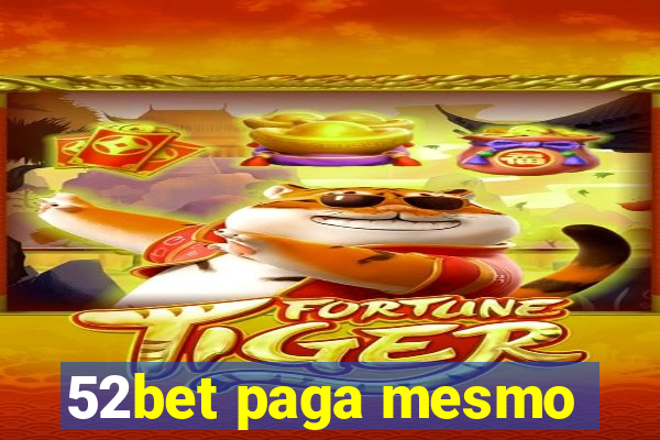 52bet paga mesmo