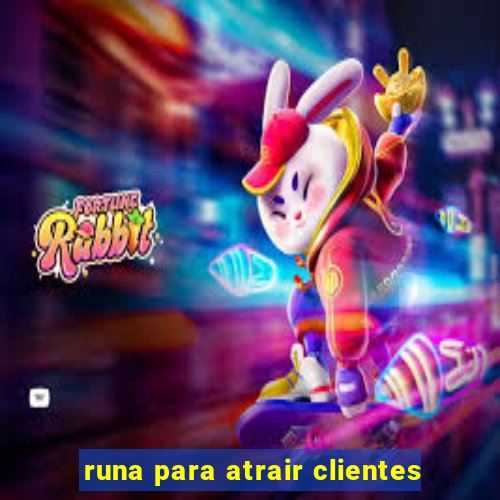 runa para atrair clientes