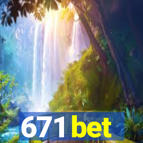 671 bet