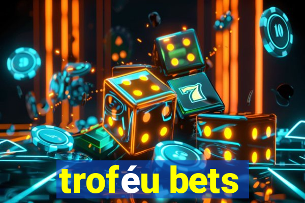 troféu bets