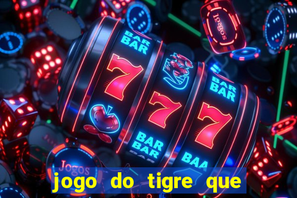 jogo do tigre que dao bonus no cadastro