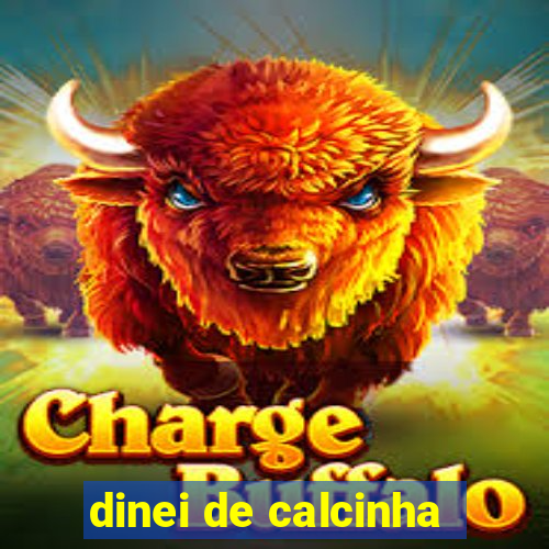 dinei de calcinha