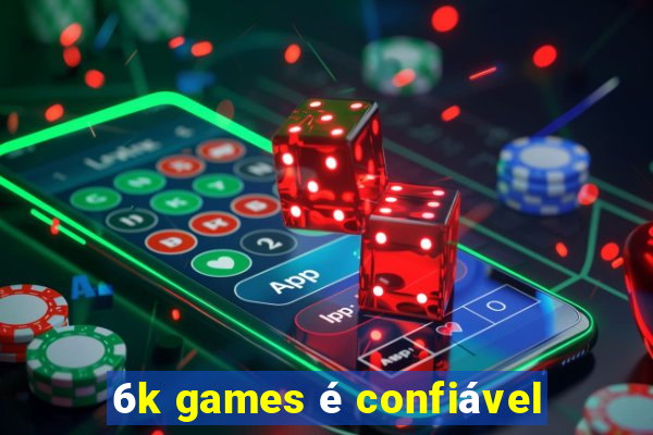 6k games é confiável