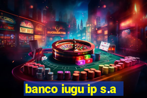 banco iugu ip s.a