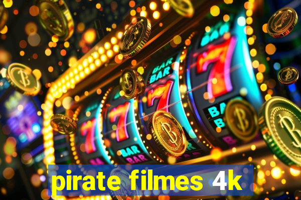 pirate filmes 4k