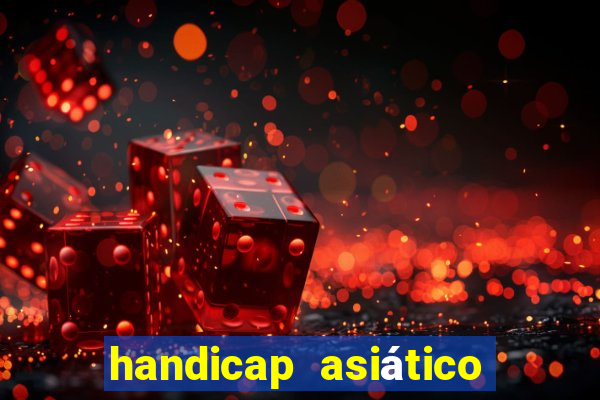 handicap asiático o que significa