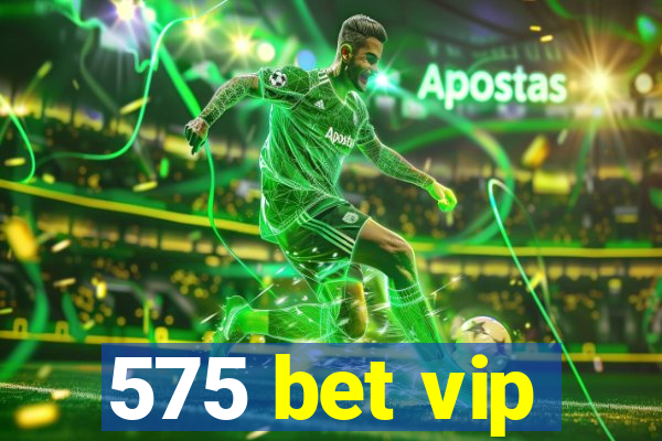 575 bet vip