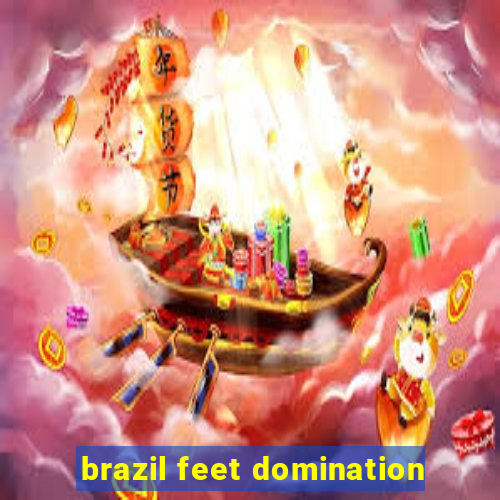 brazil feet domination