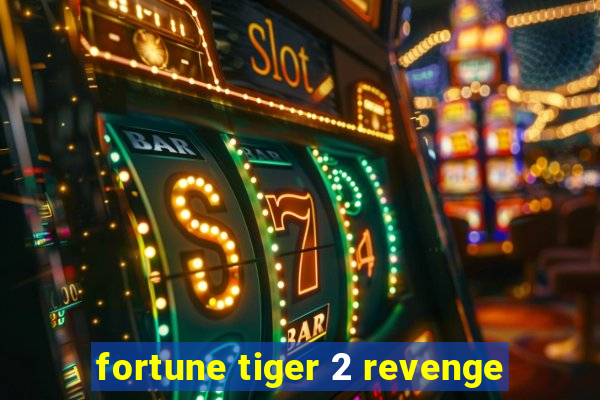 fortune tiger 2 revenge