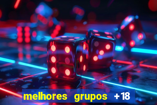 melhores grupos +18 no telegram