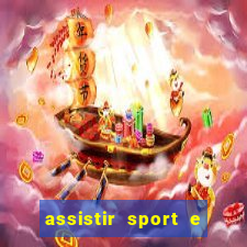 assistir sport e ponte preta