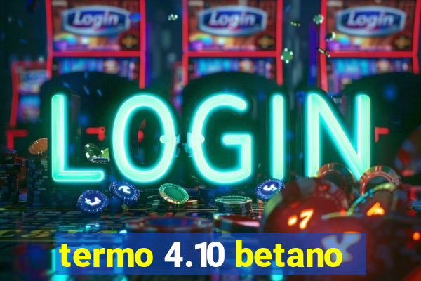 termo 4.10 betano